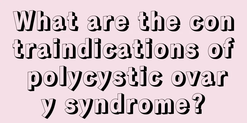 What are the contraindications of polycystic ovary syndrome?