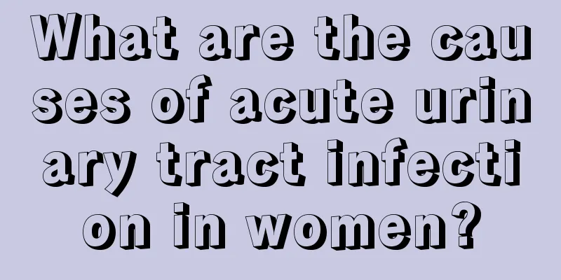 What are the causes of acute urinary tract infection in women?