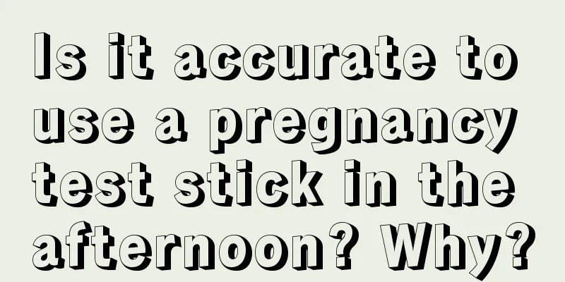 Is it accurate to use a pregnancy test stick in the afternoon? Why?