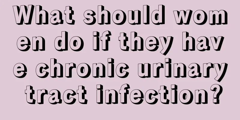 What should women do if they have chronic urinary tract infection?