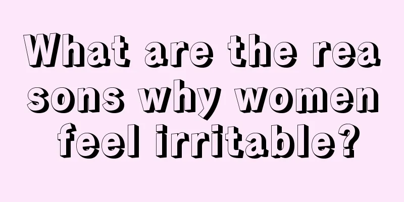 What are the reasons why women feel irritable?