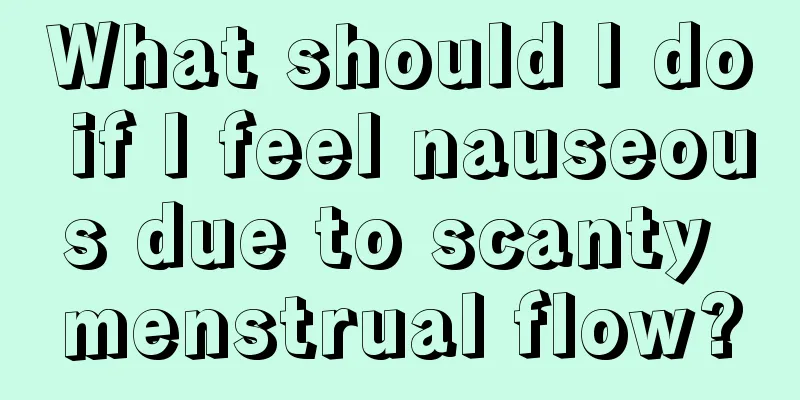 What should I do if I feel nauseous due to scanty menstrual flow?