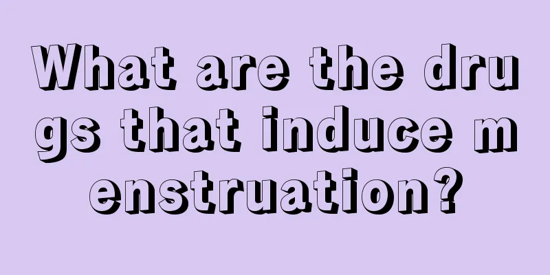 What are the drugs that induce menstruation?