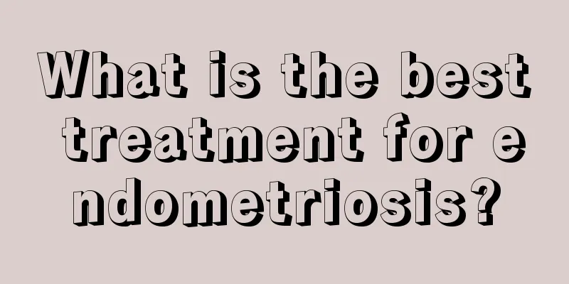 What is the best treatment for endometriosis?