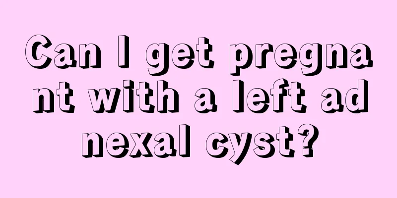 Can I get pregnant with a left adnexal cyst?