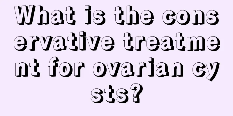 What is the conservative treatment for ovarian cysts?