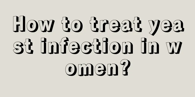 How to treat yeast infection in women?