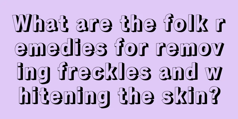 What are the folk remedies for removing freckles and whitening the skin?