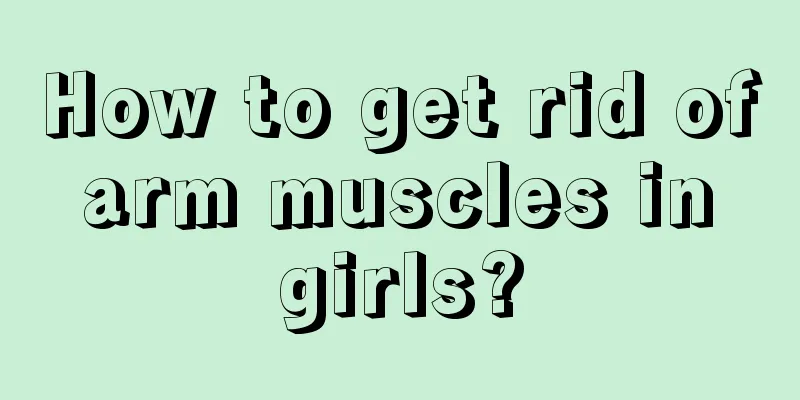 How to get rid of arm muscles in girls?