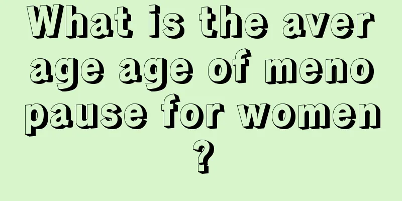 What is the average age of menopause for women?