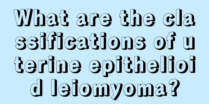 What are the classifications of uterine epithelioid leiomyoma?