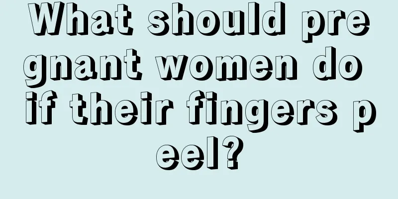 What should pregnant women do if their fingers peel?