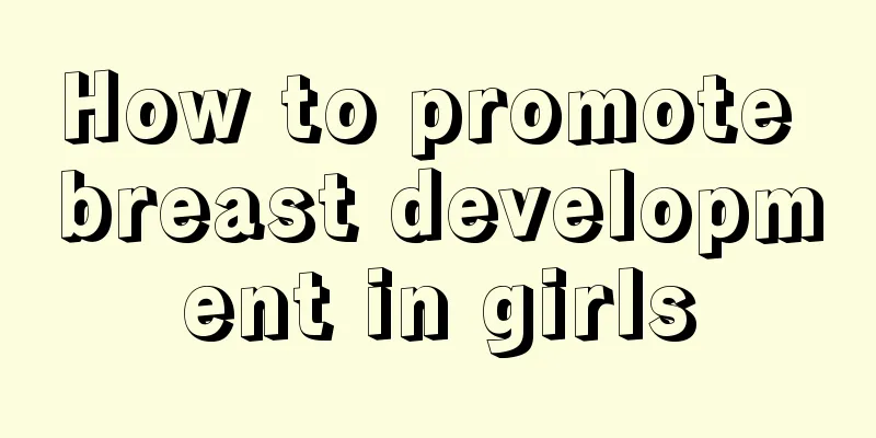 How to promote breast development in girls