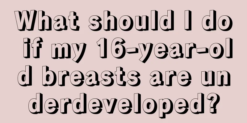 What should I do if my 16-year-old breasts are underdeveloped?