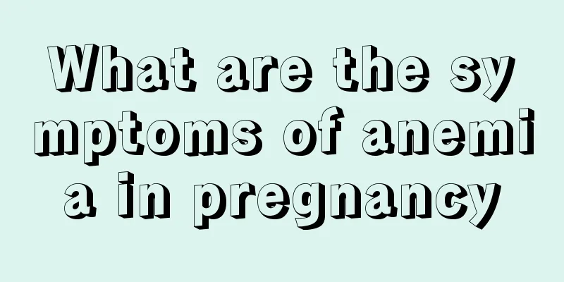 What are the symptoms of anemia in pregnancy