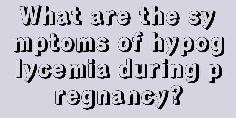 What are the symptoms of hypoglycemia during pregnancy?