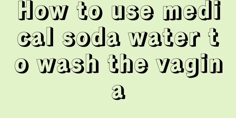 How to use medical soda water to wash the vagina