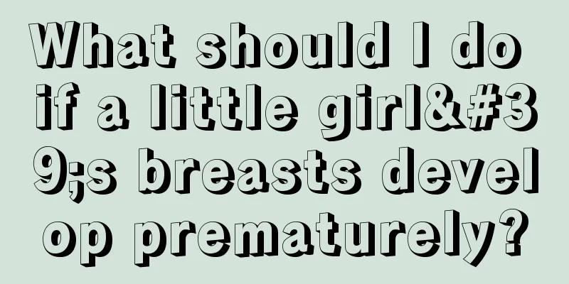 What should I do if a little girl's breasts develop prematurely?