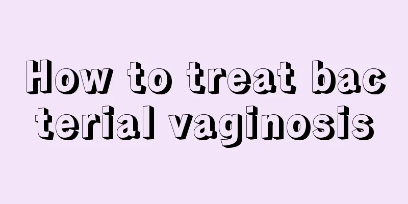 How to treat bacterial vaginosis