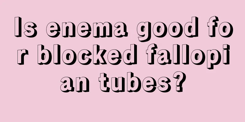 Is enema good for blocked fallopian tubes?