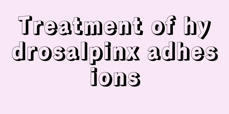 Treatment of hydrosalpinx adhesions