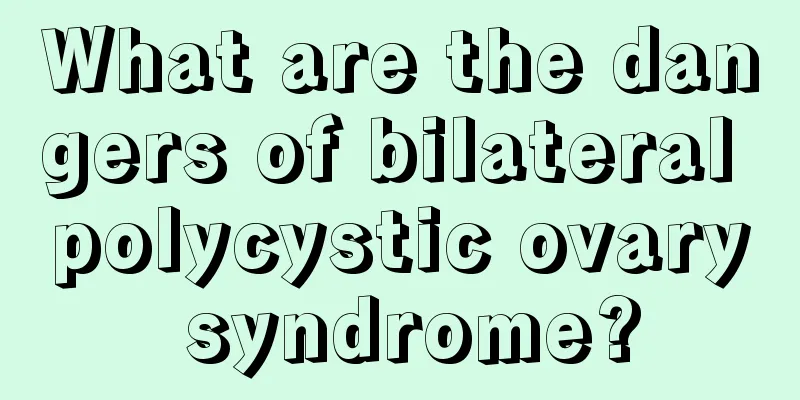 What are the dangers of bilateral polycystic ovary syndrome?