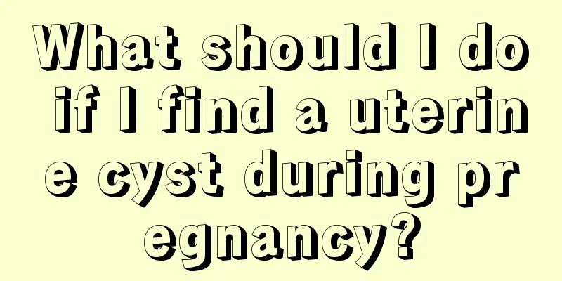 What should I do if I find a uterine cyst during pregnancy?