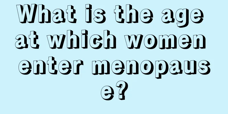 What is the age at which women enter menopause?