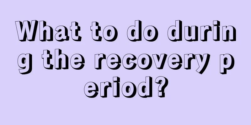 What to do during the recovery period?