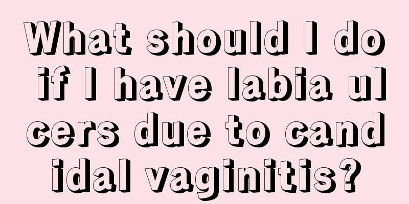 What should I do if I have labia ulcers due to candidal vaginitis?