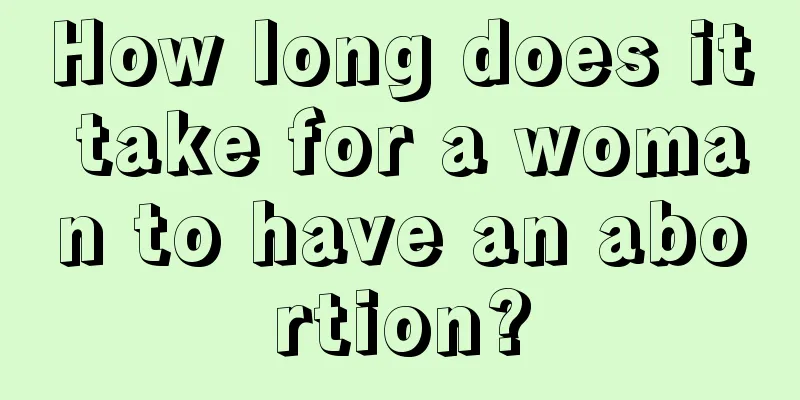 How long does it take for a woman to have an abortion?