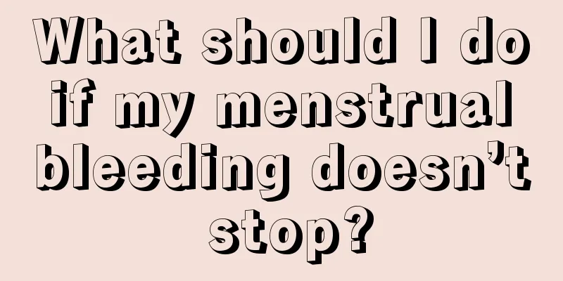 What should I do if my menstrual bleeding doesn’t stop?