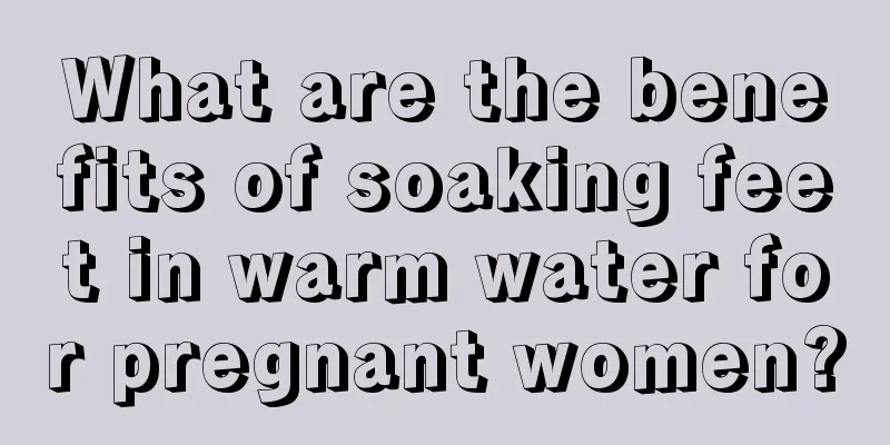 What are the benefits of soaking feet in warm water for pregnant women?