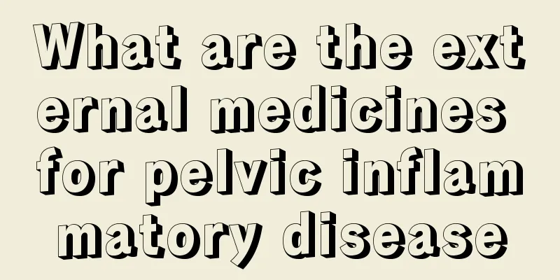 What are the external medicines for pelvic inflammatory disease