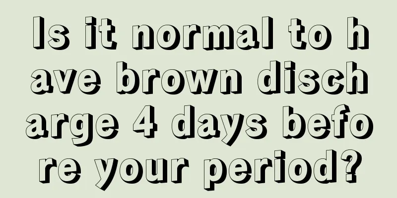 Is it normal to have brown discharge 4 days before your period?