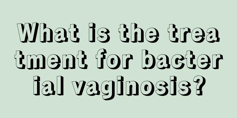 What is the treatment for bacterial vaginosis?