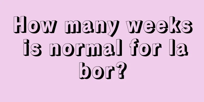 How many weeks is normal for labor?