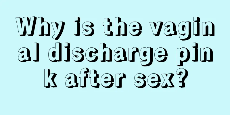 Why is the vaginal discharge pink after sex?