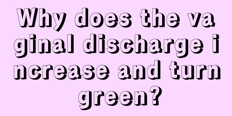 Why does the vaginal discharge increase and turn green?