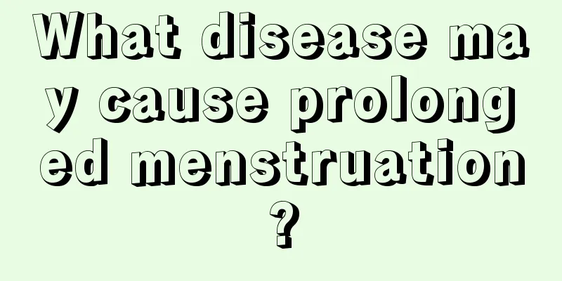 What disease may cause prolonged menstruation?