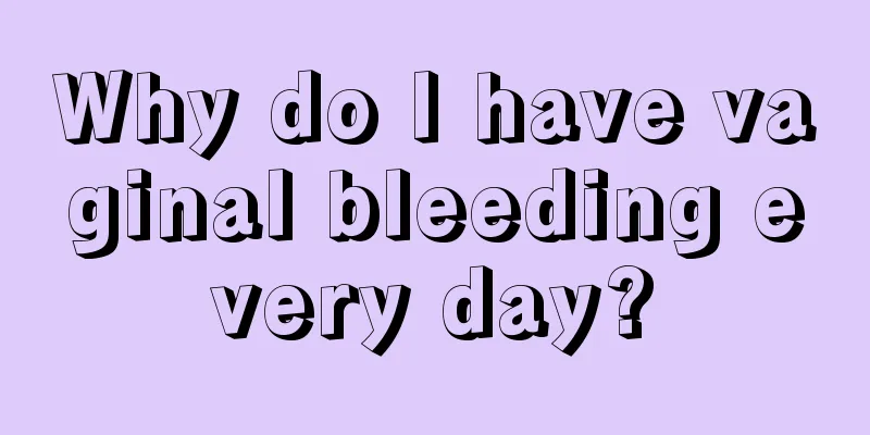 Why do I have vaginal bleeding every day?