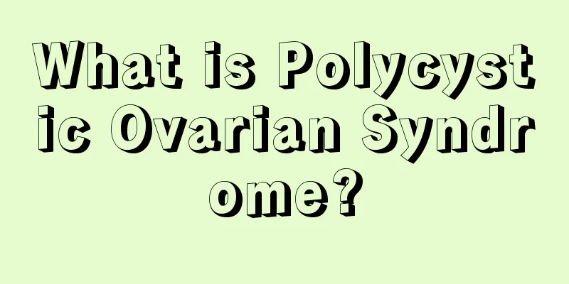 What is Polycystic Ovarian Syndrome?