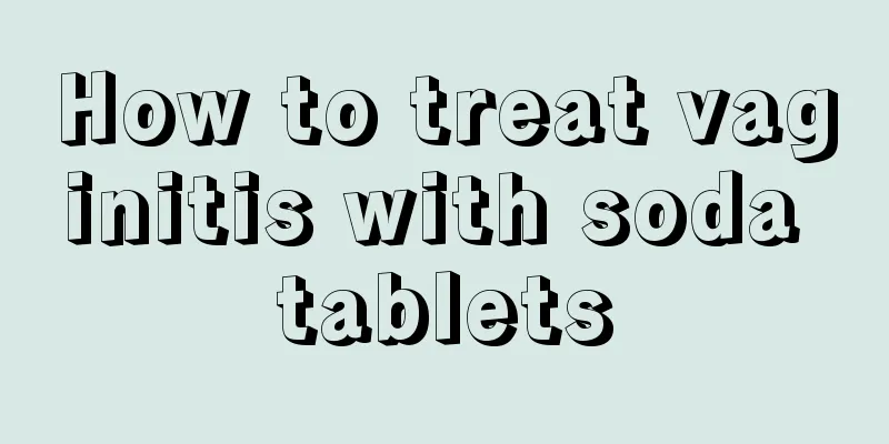 How to treat vaginitis with soda tablets