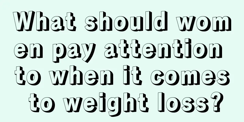 What should women pay attention to when it comes to weight loss?