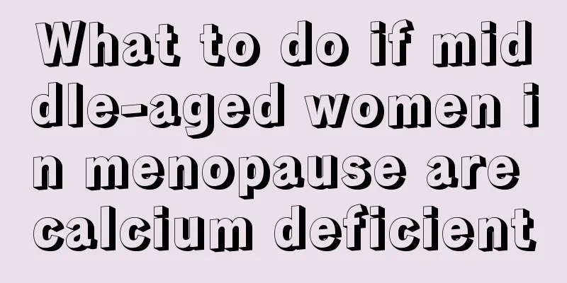 What to do if middle-aged women in menopause are calcium deficient