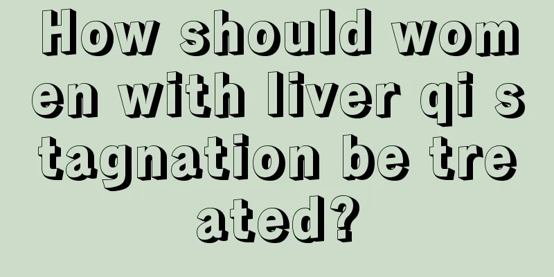 How should women with liver qi stagnation be treated?