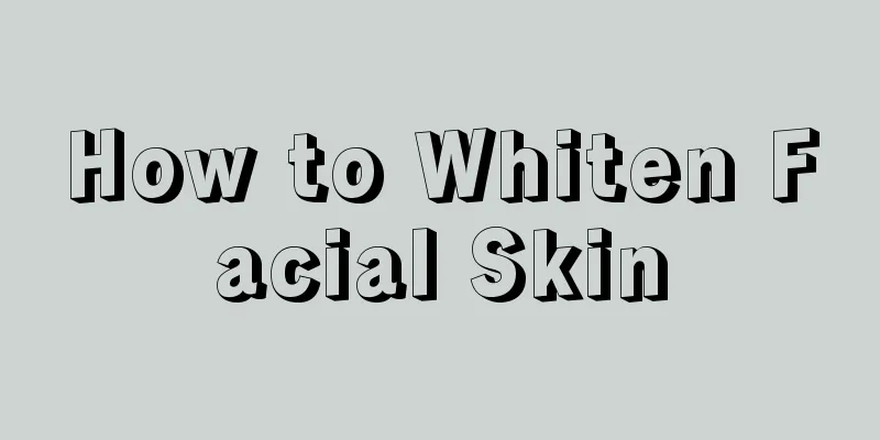 How to Whiten Facial Skin