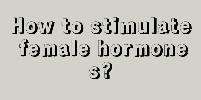 How to stimulate female hormones?