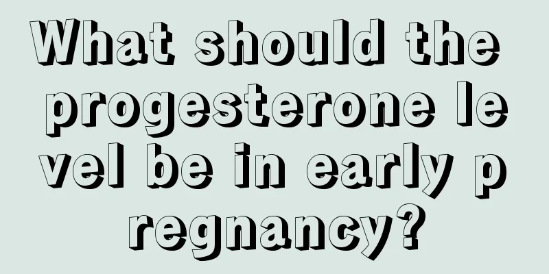 What should the progesterone level be in early pregnancy?