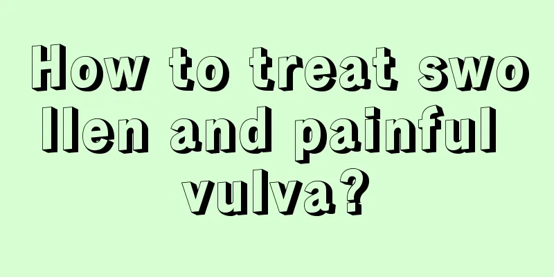 How to treat swollen and painful vulva?